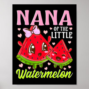 Nana Of The Little Watermelon Grandma Summer Grann Poster