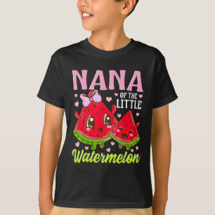 Nana Of The Little Watermelon Grandma Summer Grann T-Shirt