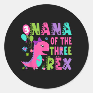 Nana Of The Three Rex Dinosaur T-rex 3rd Birthday  Classic Round Sticker