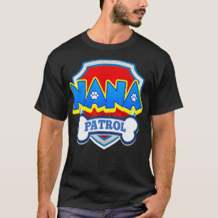 Nana Patrol  Dog Funny Gift Birthday Party T-Shirt