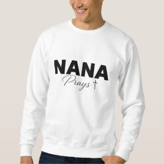 Nana Prays Bold Cross Sweatshirt