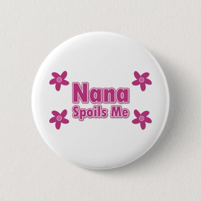 Nana Spoils Me 2 Inch Round Button (Front)