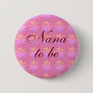 Nana To Be Pregnancy Announcement 2 Inch Round Button