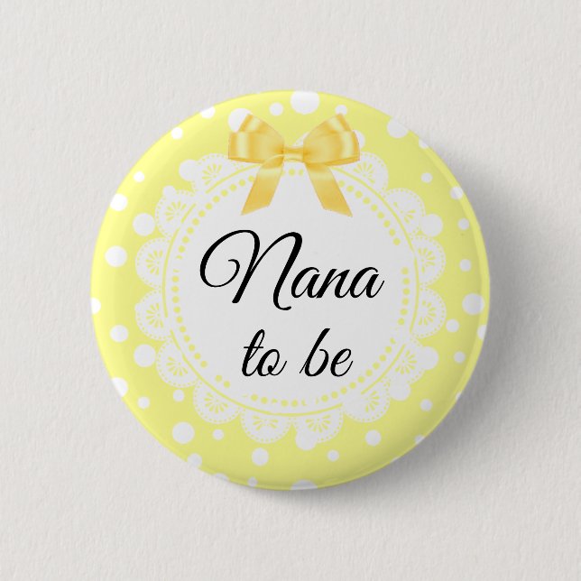 Nana To Be Yellow Polka Dot Shower Button (Front)