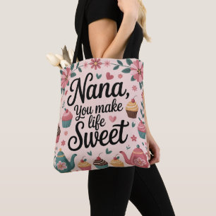 Nana You Make Life Sweet Graphic Dessert and Tea Tote Bag