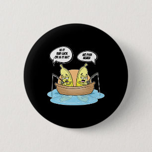 Nanas Fishing Fisherman Is It Luck Or Us 2 Inch Round Button