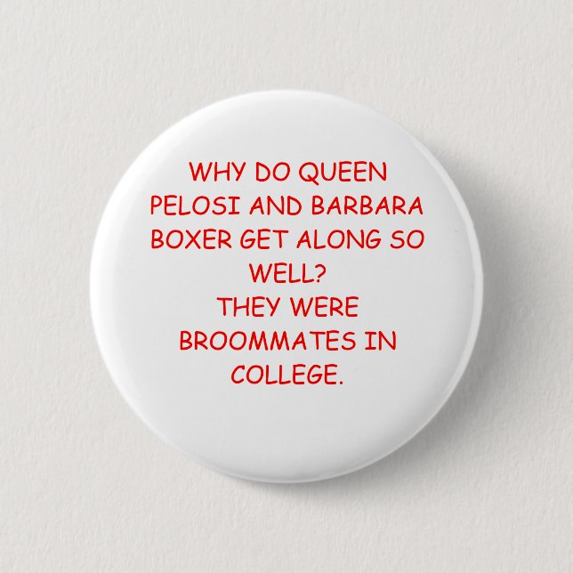 nancy pelosi barbara boxer joke 2 inch round button (Front)