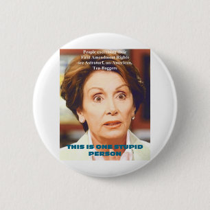 NANCY PELOSI- ONE STUPID PERSON 2 INCH ROUND BUTTON