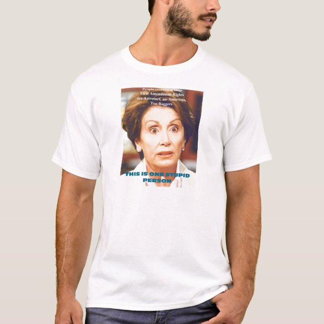 NANCY PELOSI- ONE STUPID PERSON T-Shirt (Front)