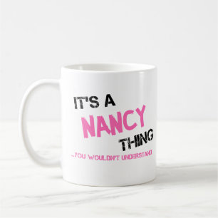 Nancy thing you wouldn't understand T-Shirt Coffee Mug