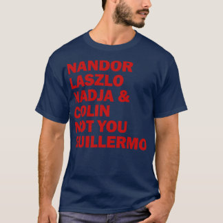 Nandor Laszlo Nadja And Colin Not You Guillermo T-Shirt