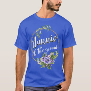 Nannie Of The Groom Wedding Bachelor Party Nannie  T-Shirt