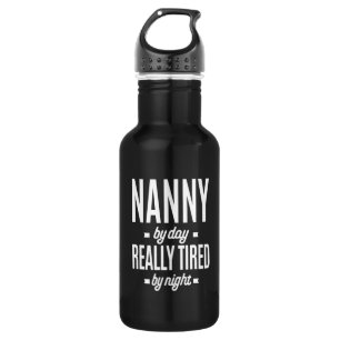 Nanny By Day Really Tired By Night 532 Ml Water Bottle