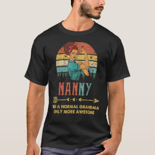 Nanny Like A Normal Grandma Only More Awesome Wome T-Shirt