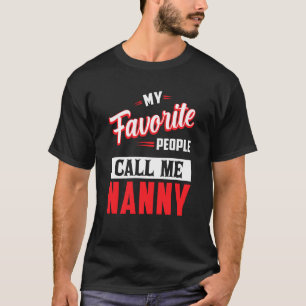 Nanny  My Favourite People Call Me Nanny T-Shirt