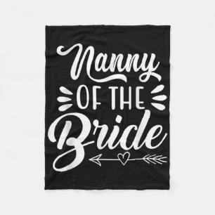 Nanny Of The Bride Wedding Party Family Bridal Sho Fleece Blanket