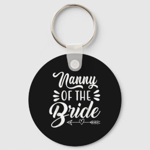 Nanny Of The Bride Wedding Party Family Bridal Sho Keychain