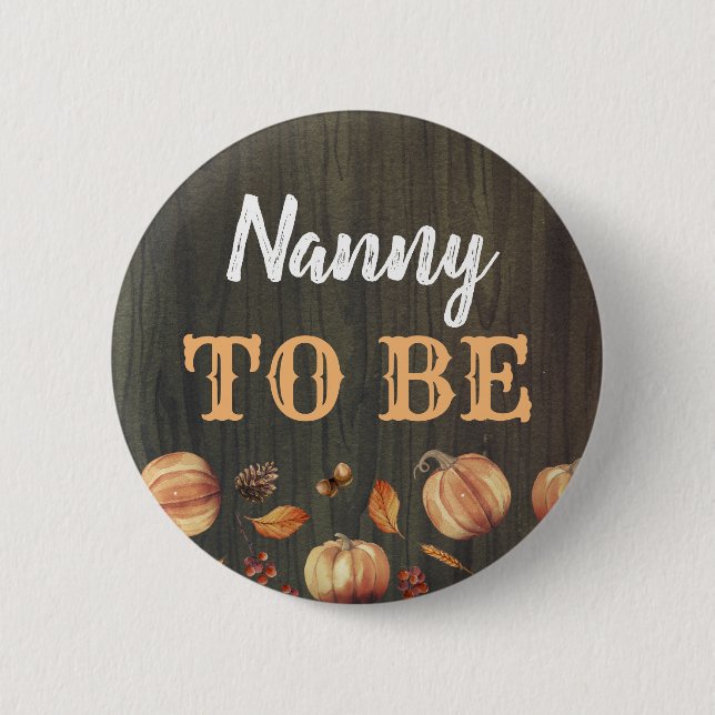 Nanny to Be Fall Pumpkins Baby Shower 2 Inch Round Button (Front)