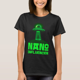 Nano Influencers Social Media  Pun Alien Space T-Shirt