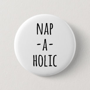 Nap-A-Holic Funny Quote 2 Inch Round Button