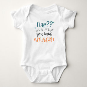 Nap? No Thanks, I Thought You Said Snack Funny Baby Bodysuit