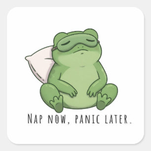 Nap Now, Panic Later. Square Sticker