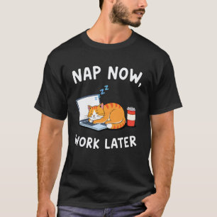 Nap Now Work Later Cat Laptop Coffee Lover T-Shirt