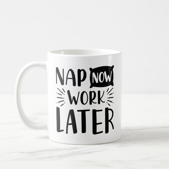 Nap Now Work Later Coffee Mug (Left)