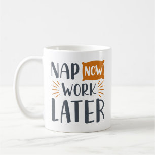 Nap Now Work Later Coffee Mug