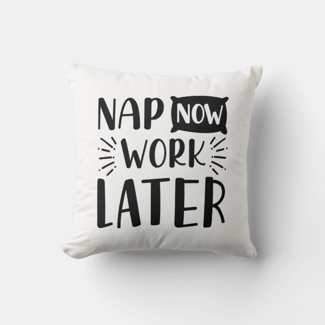 Nap Now Work Later Throw Pillow (Front)