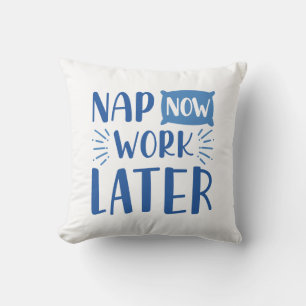 Nap Now Work Later Throw Pillow