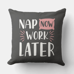 Nap Now Work Later Throw Pillow