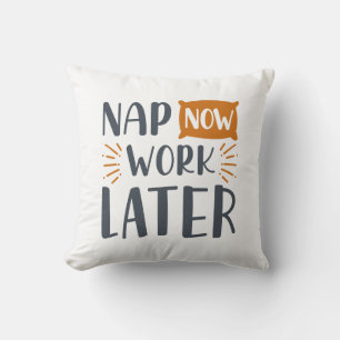 Nap Now Work Later Throw Pillow