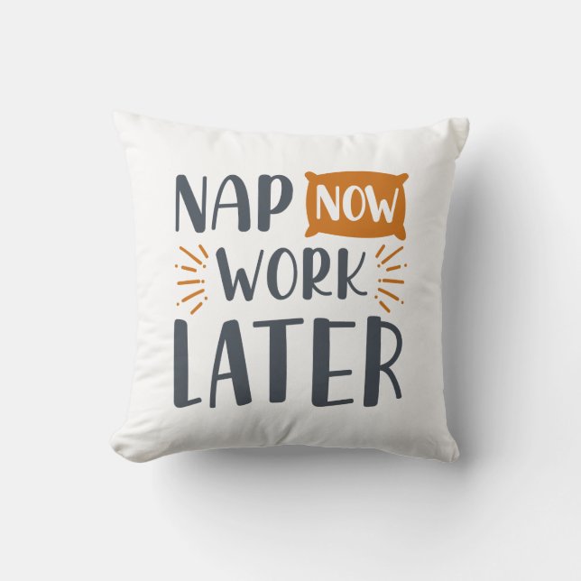 Nap Now Work Later Throw Pillow (Front)