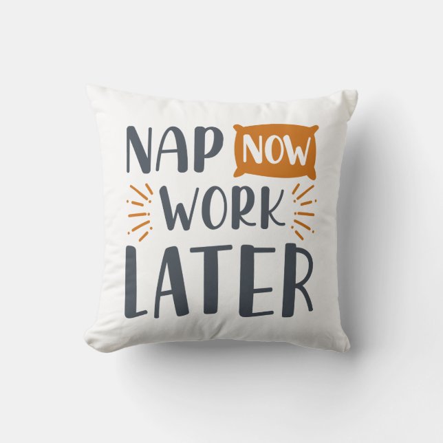 Nap Now Work Later Throw Pillow (Front)