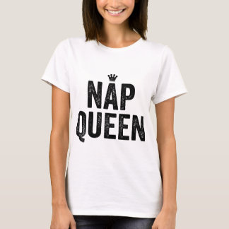 nap queen girls sleep sleepy fashion funny tumblr T-Shirt