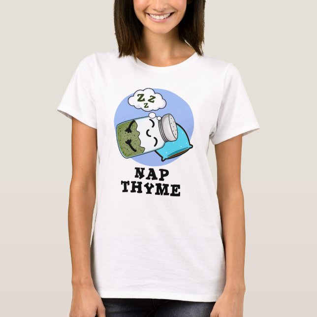 Nap Thyme Funny Sleeping Herb Pun  T-Shirt (Front)