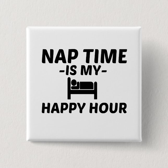 NAP TIME HAPPY HOUR 2 INCH SQUARE BUTTON (Front)