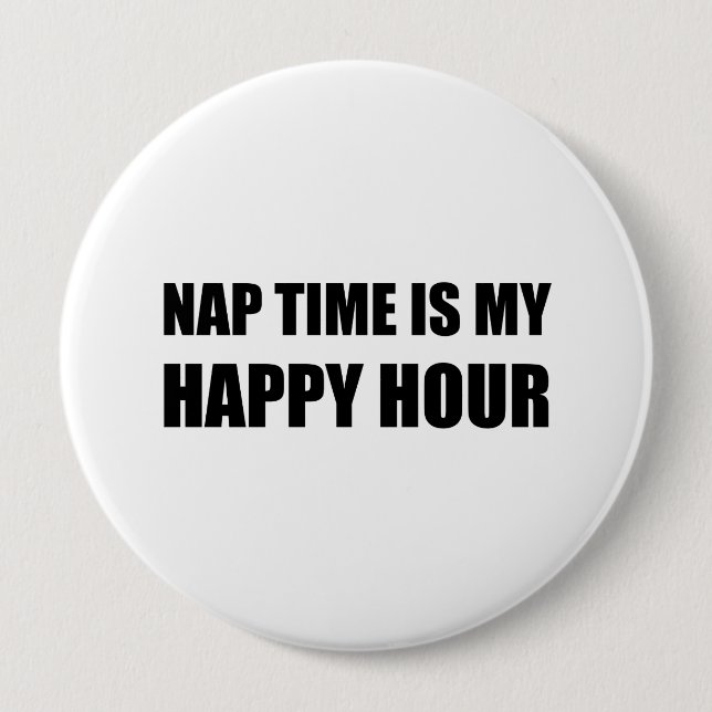Nap Time Happy Hour Funny 4 Inch Round Button (Front)