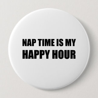 Nap Time Happy Hour Funny 4 Inch Round Button