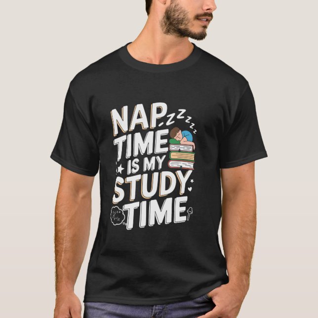 Nap Time Is My Study Time Back To School Students  T-Shirt (Front)
