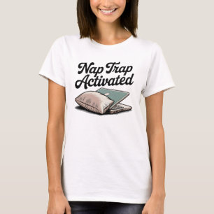 Nap Trap Activated   Cozy Chaos, Self-Aware Humor T-Shirt