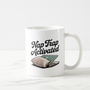 Nap Trap Activated   Emotional Mood with a Pillow  Coffee Mug