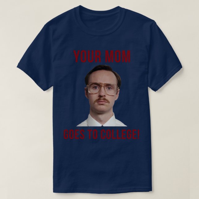 Napolean Dynamite Kip Your Mom Goes To College T-Shirt (Design Front)