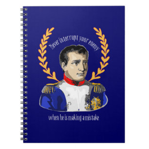 Napoleon Bonaparte - Never Interrupt Your Enemy Notebook