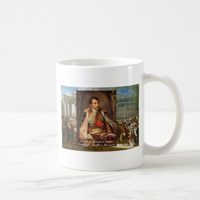 Napoleon "Stupidity Politics" Quote Gifts Tees Etc Coffee Mug (Right)