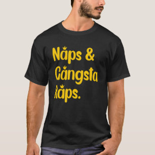 Naps And Gangsta Raps  Napping  Rap Music Fan T-Shirt