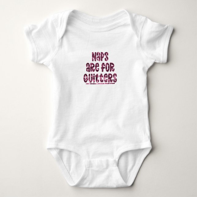 Naps are for quitters baby bodysuit (Front)