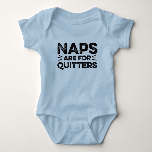Naps are for Quitters Baby Bodysuit (Front)