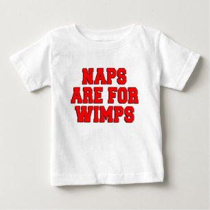 Naps Are For Wimps Baby T-Shirt